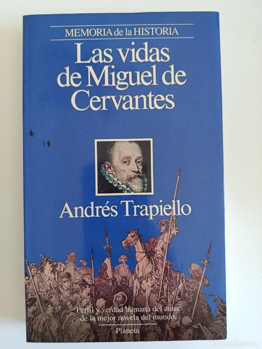 Libros de segunda mano: LAS VIDAS DE MIGUEL DE CERVANTES. ANDR&Eacute;S TRAPIELLO. PLANETA. 1993
