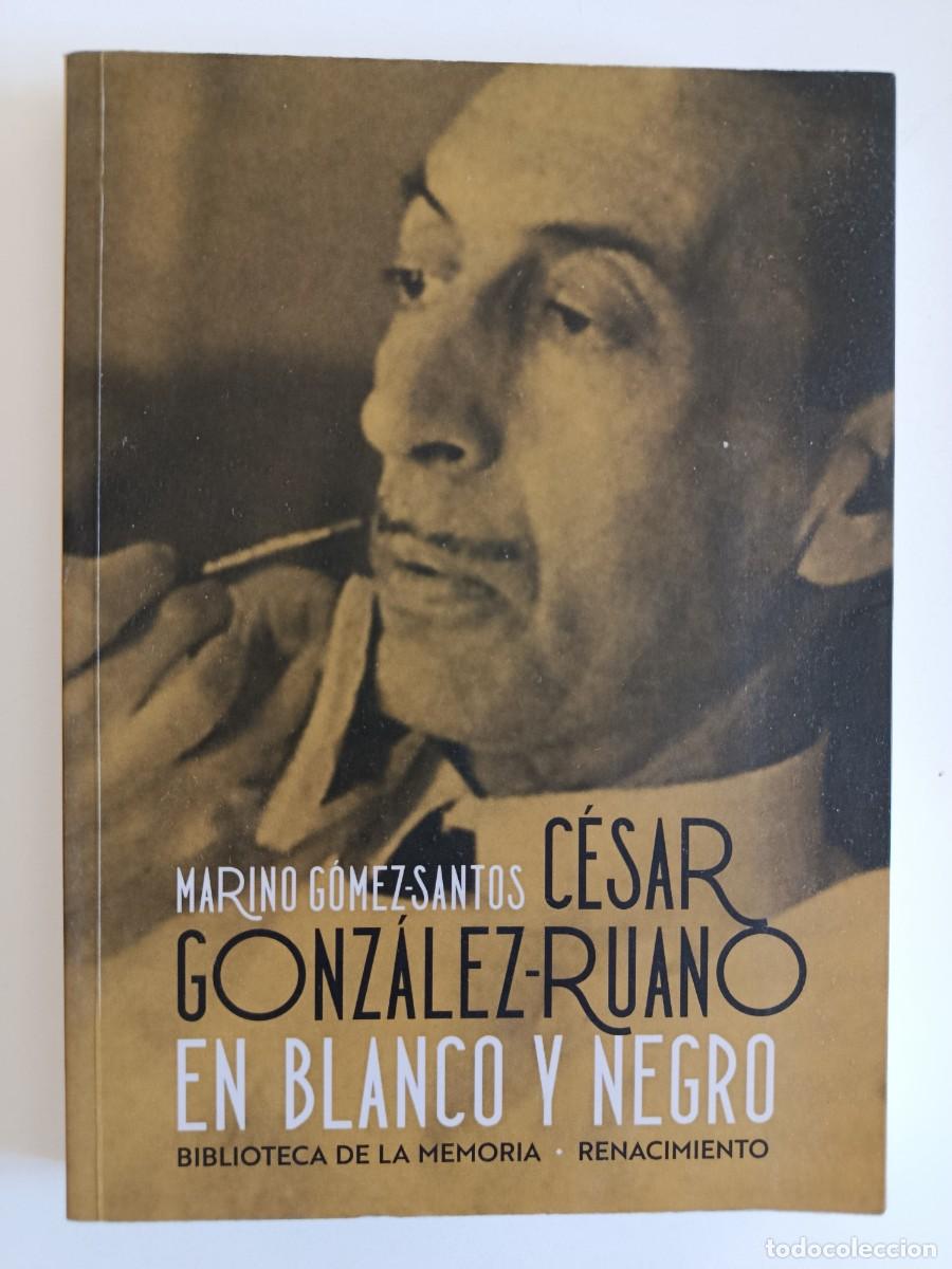 Libros de segunda mano: C&Eacute;SAR GONZ&Aacute;LEZ RUANO EN BLANCO Y NEGRO. MARINO G&Oacute;MEZ SANTOS. RENACIMIENTO. 2020