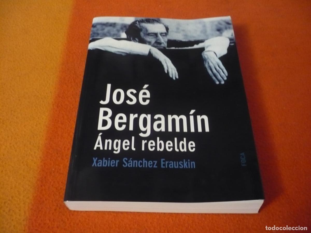 Libros de segunda mano: JOSE BERGAMIN ANGEL REBELDE ( XABIER SANCHEZ ) BIOGRAFIA COMUNISMO CATOLICISMO REPUBLICA POETA