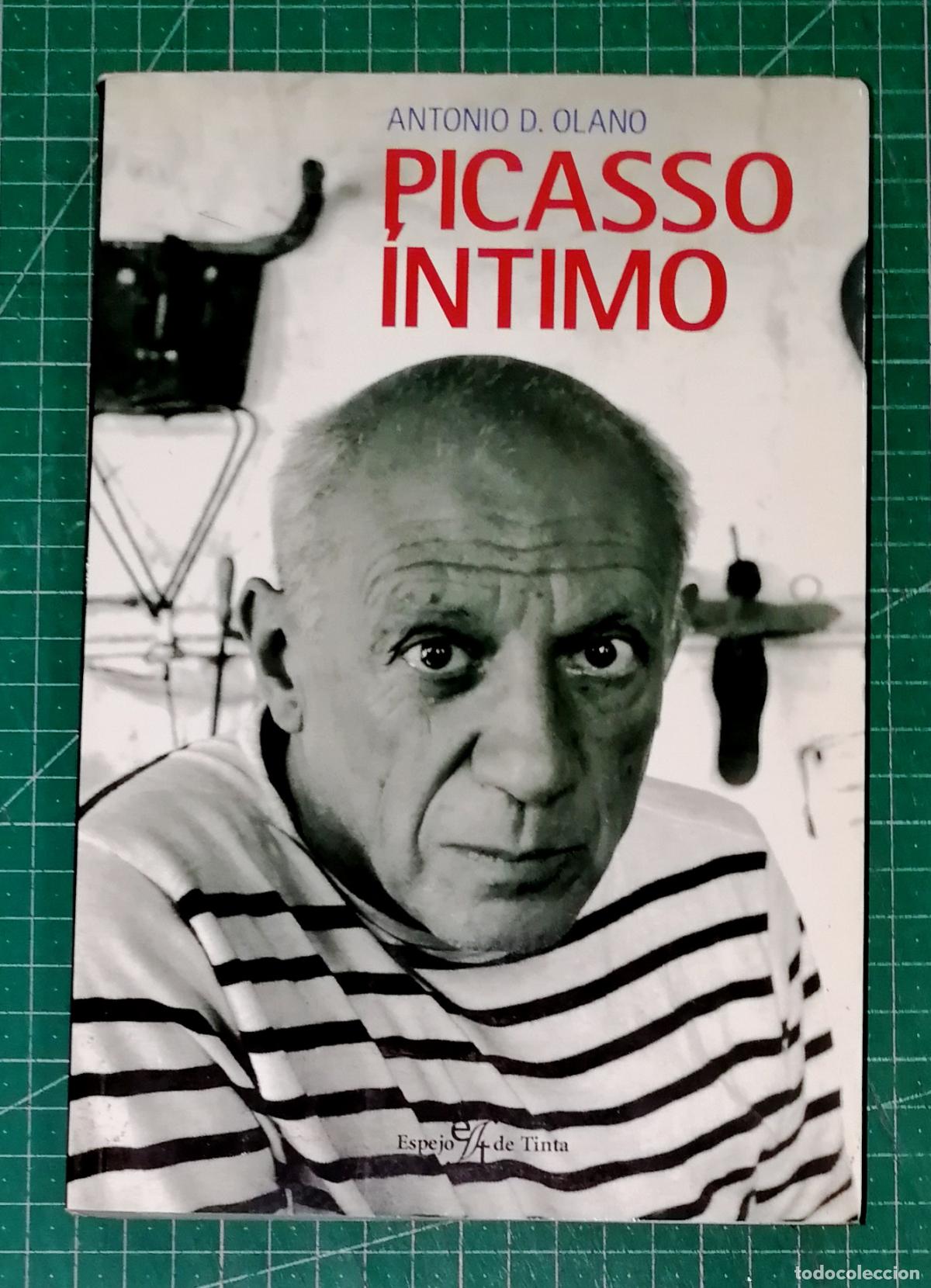 Libros de segunda mano: PICASSO &Iacute;NTIMO / Antonio D. Olano. - 1&ordf; ed. - Espejo de Tinta, 2006