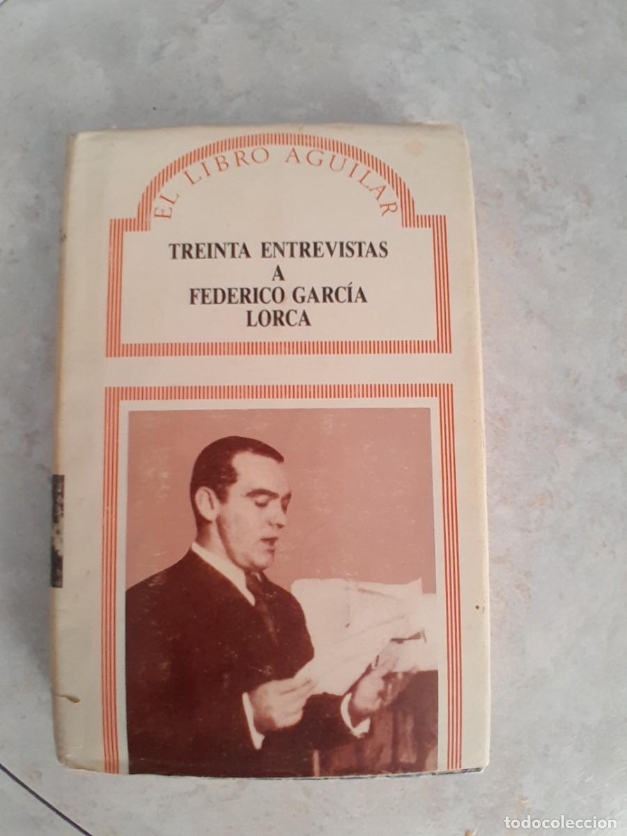 Libros de segunda mano: TREINTA ENTREVISTAS A FEDERICO GARCIA LORCA. AGUILAR 1989.