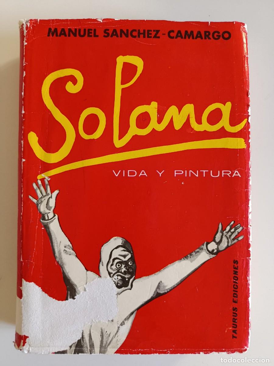 Libros de segunda mano: SOLANA. VIDA Y PINTURA. MANUEL S&Aacute;NCHEZ CAMARGO. TAURUS EDICIONES.
