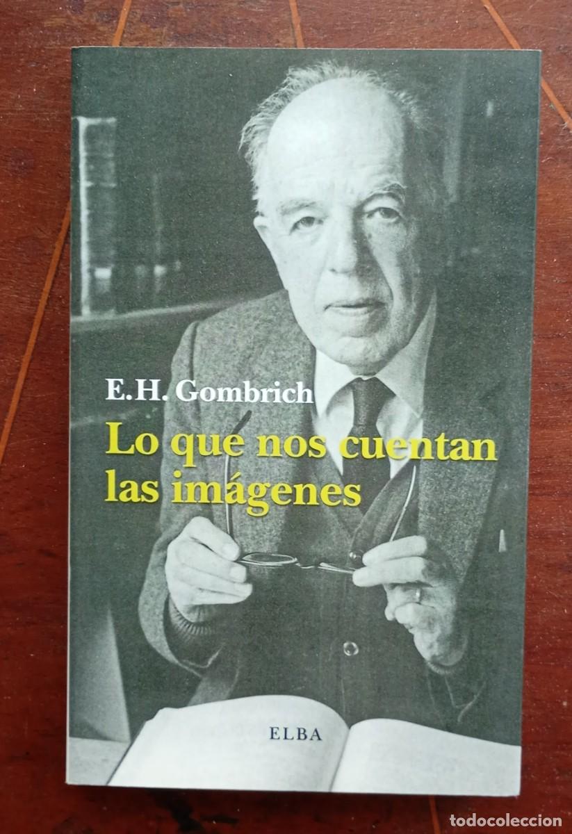 Libros de segunda mano: E. H. Gombrich LO QUE NOS CUENTAN LAS IMAGENES