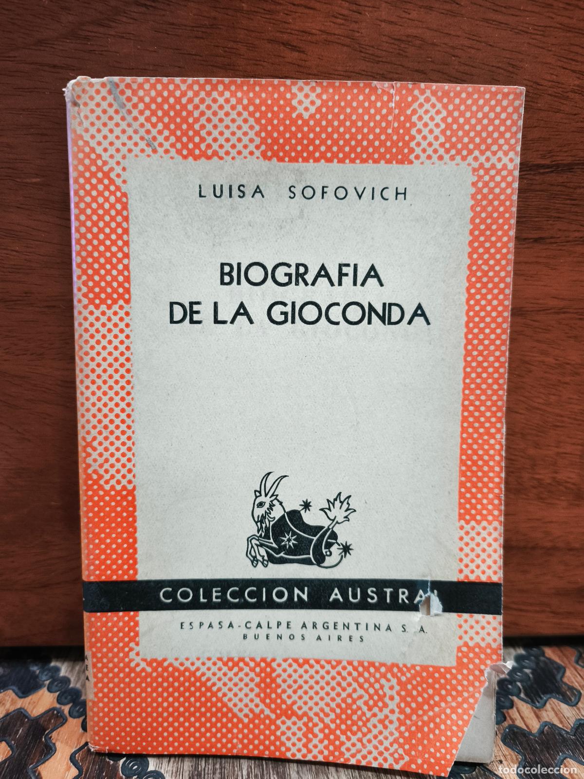 Libros de segunda mano: Luisa Sofovich &ndash; Biograf&iacute;a de la Gioconda &ndash; 1953 &ndash; Colecci&oacute;n Austral