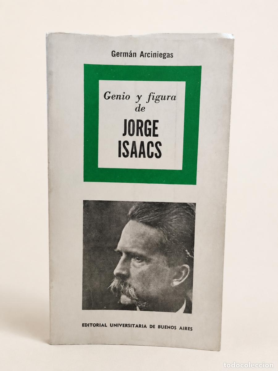 Libros de segunda mano: Germ&aacute;n Arciniegas &ndash; Genio y figura de Jorge Isaacs &ndash; Eudeba &ndash; 1971