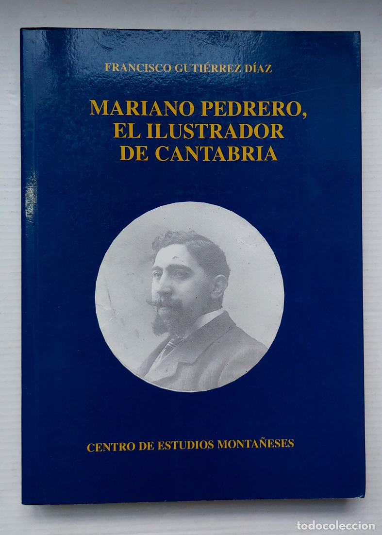 Libros de segunda mano: Francisco Guti&eacute;rrez D&iacute;az: MARIANO PEDRERO, EL ILUSTRADOR DE CANTABRIA