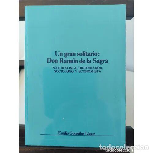 Libros de segunda mano: UN GRAN SOLITARIO. DON RAMON de la SAGRA - GONZALEZ LOPEZ, EMILIO - Sin Especificar