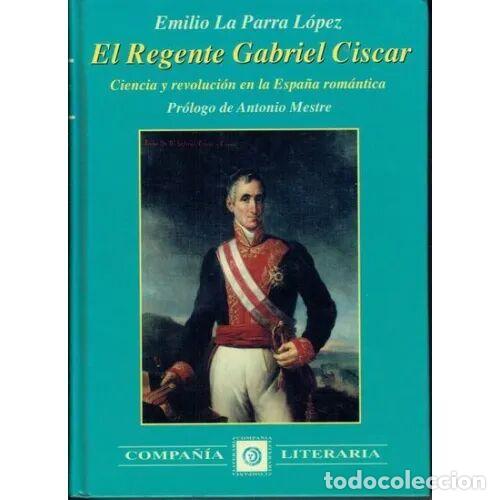 Libros de segunda mano: EL REGENTE GABRIEL CISCAR - EMILIO la PARRA LOPEZ - Sin Especificar