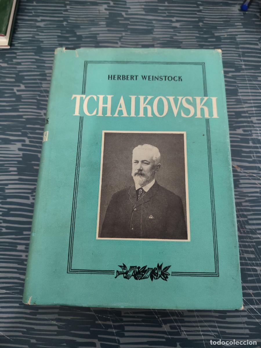 Libros de segunda mano: TCHAIKOVSKI, HERBERT WEINSTOCK, BIOGRAF&Iacute;AS GANDESA,1960,558 P&Aacute;GINAS.