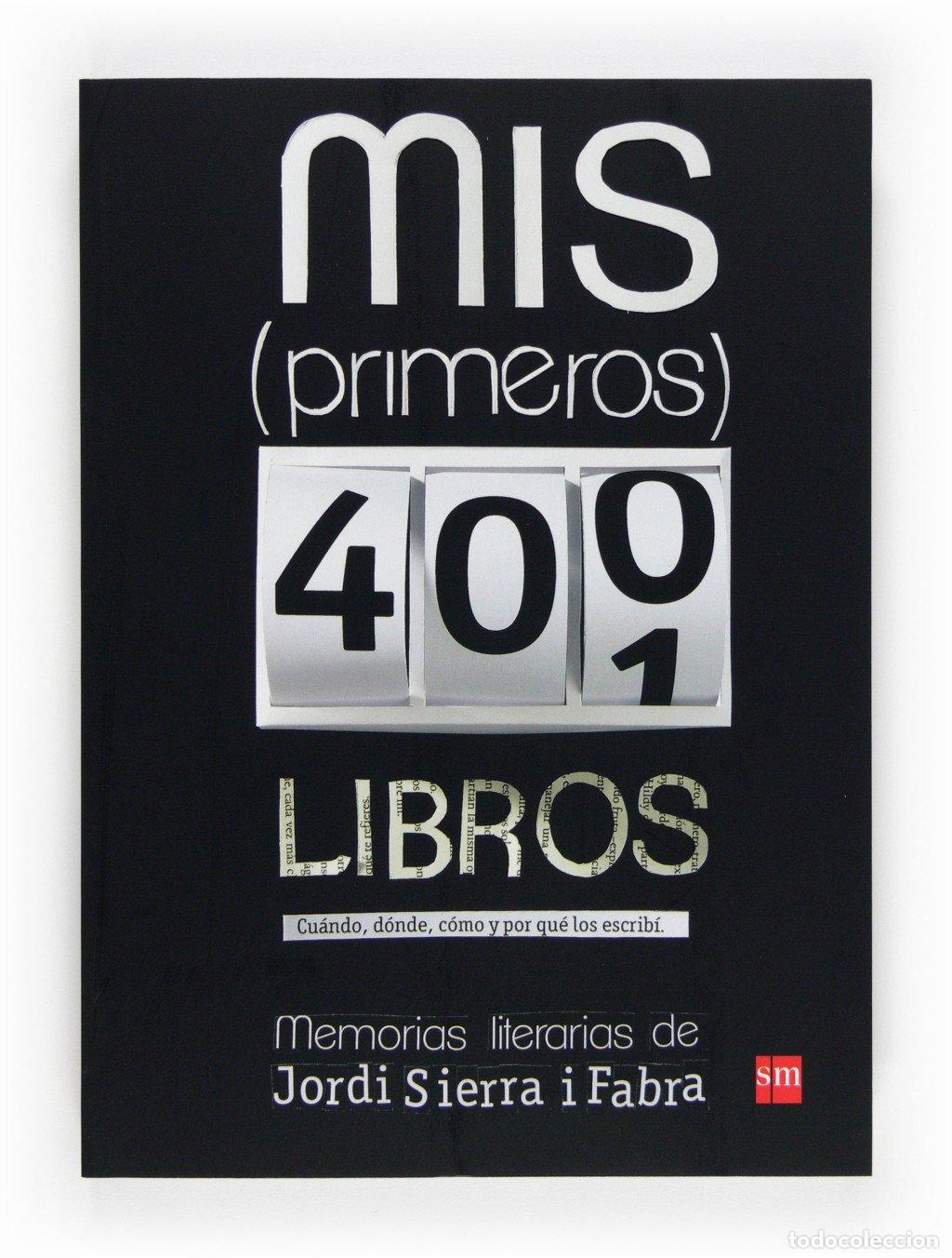 Libros de segunda mano: Mis (Primeros) 400 Libros: Memorias Literarias - Jordi Sierra i Fabra - Ediciones Sm