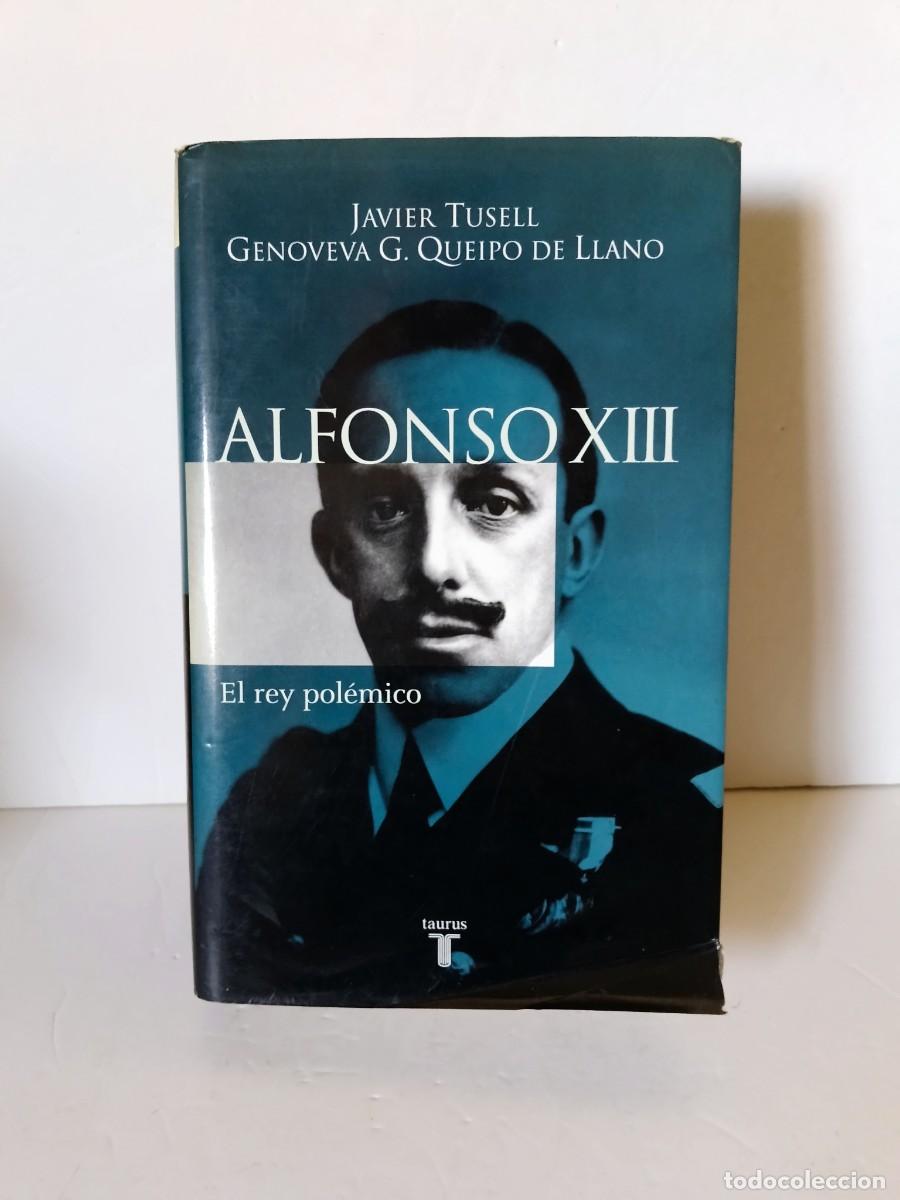 Second hand books: ALFONSO XIII Javier Tusell y Genoveva G. Queipo de Llano