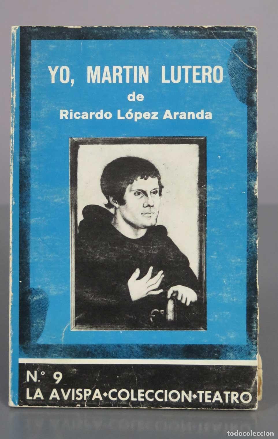 Libros de segunda mano: Yo, Mart&iacute;n Lutero - Ricardo L&oacute;pez Aranda - La Avispa