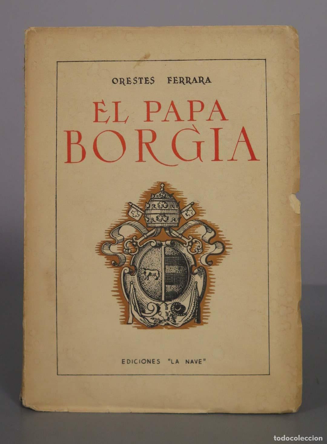 Libros de segunda mano: El Papa Borgia - Orestes Ferrara - Ediciones La Nave
