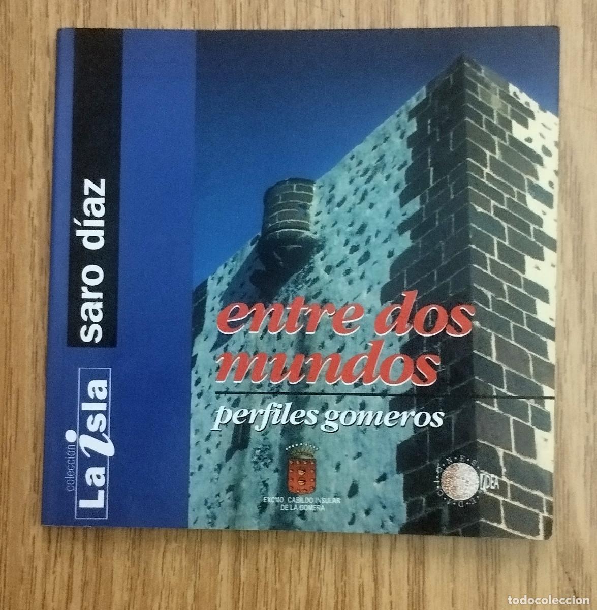 Libros de segunda mano: Libro ENTRE DOS MUNDOS - PERFILES GOMEROS | SARO D&Iacute;AZ | Tenerife - La Gomera - Canarias