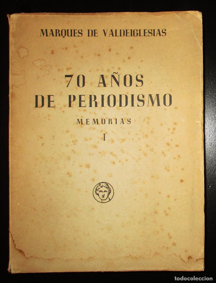 Livres d'occasion: 70 A&Ntilde;OS DE PERIODISMO. TOMO I DE LAS MEMORIAS DEL MARQU&Eacute;S DE VALDEIGLESIAS. BIBLIOTECA NUEVA, 1949.