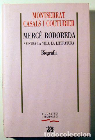 Libri di seconda mano: CASALS I COUTURIER, Montserrat - MERC&Egrave; RODOREDA CONTRA LA VIDA, LA LITERATURA - Barcelona 1991