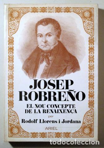 Libri di seconda mano: Robre&ntilde;o, Josep - LLORENS I JORDANA, Rodolf - JOSEP ROBRE&Ntilde;O EL NOU CONCEPTE DE LA RENAIXEN&Ccedil;A - Barcel