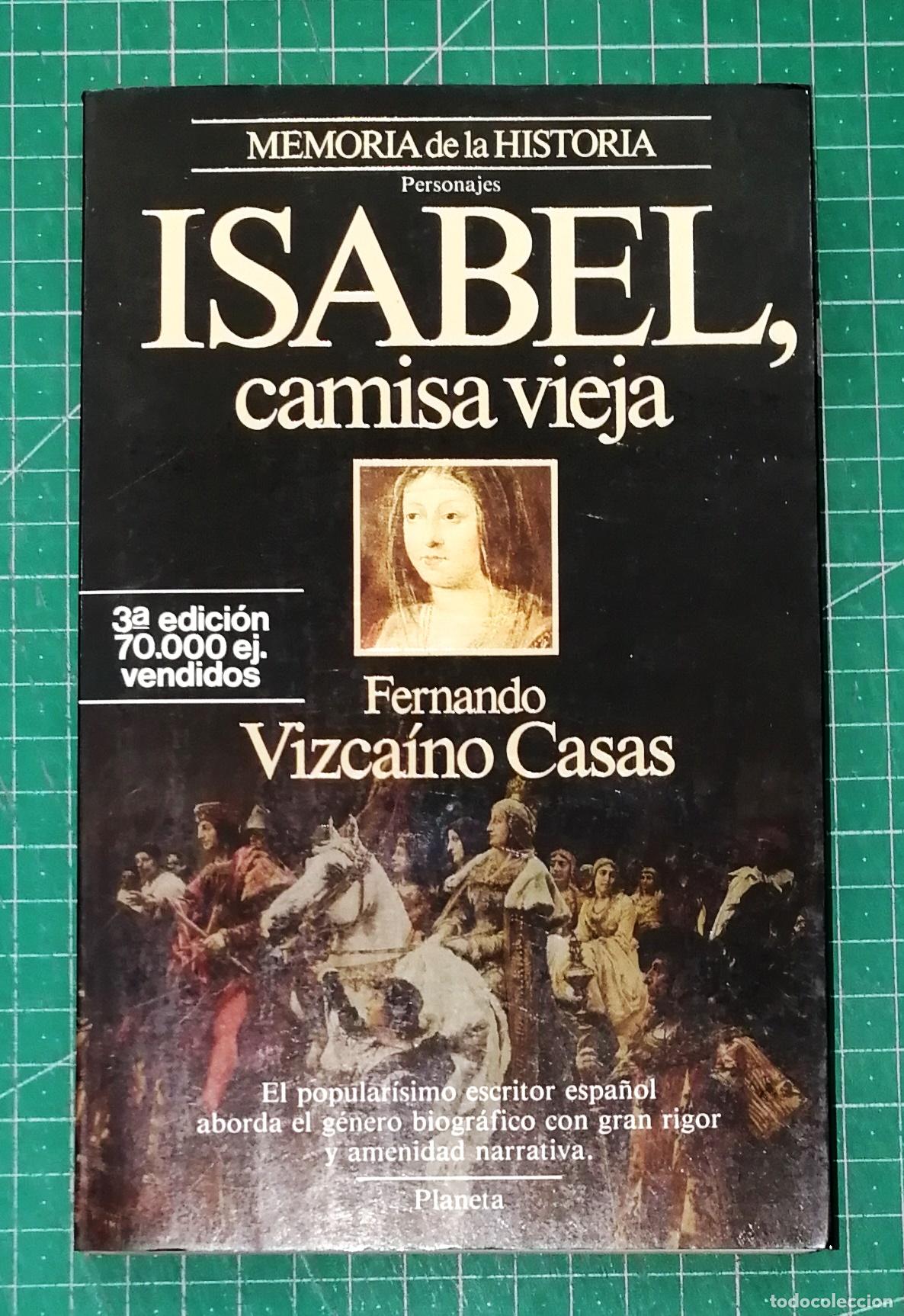 Libros de segunda mano: ISABEL, CAMISA VIEJA (Memoria de la Historia. Personajes) / Fernando Vizca&iacute;no Casas. - Planeta, 1987
