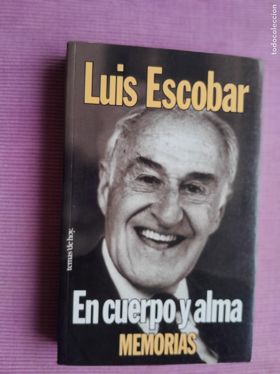 Libros de segunda mano: EN CUERPO Y ALMA. LUIS ESCOBAR. MEMORIAS. TEMAS DE HOY 2000