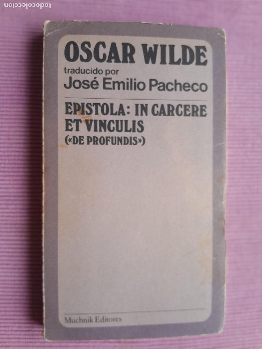 Libros de segunda mano: OSCARWILDE EPISTOLA; IN CARCERE ET VINCULIS. TRADUCIDO POR JOSE EMILIO PACHECO. MUCHNIK 1975
