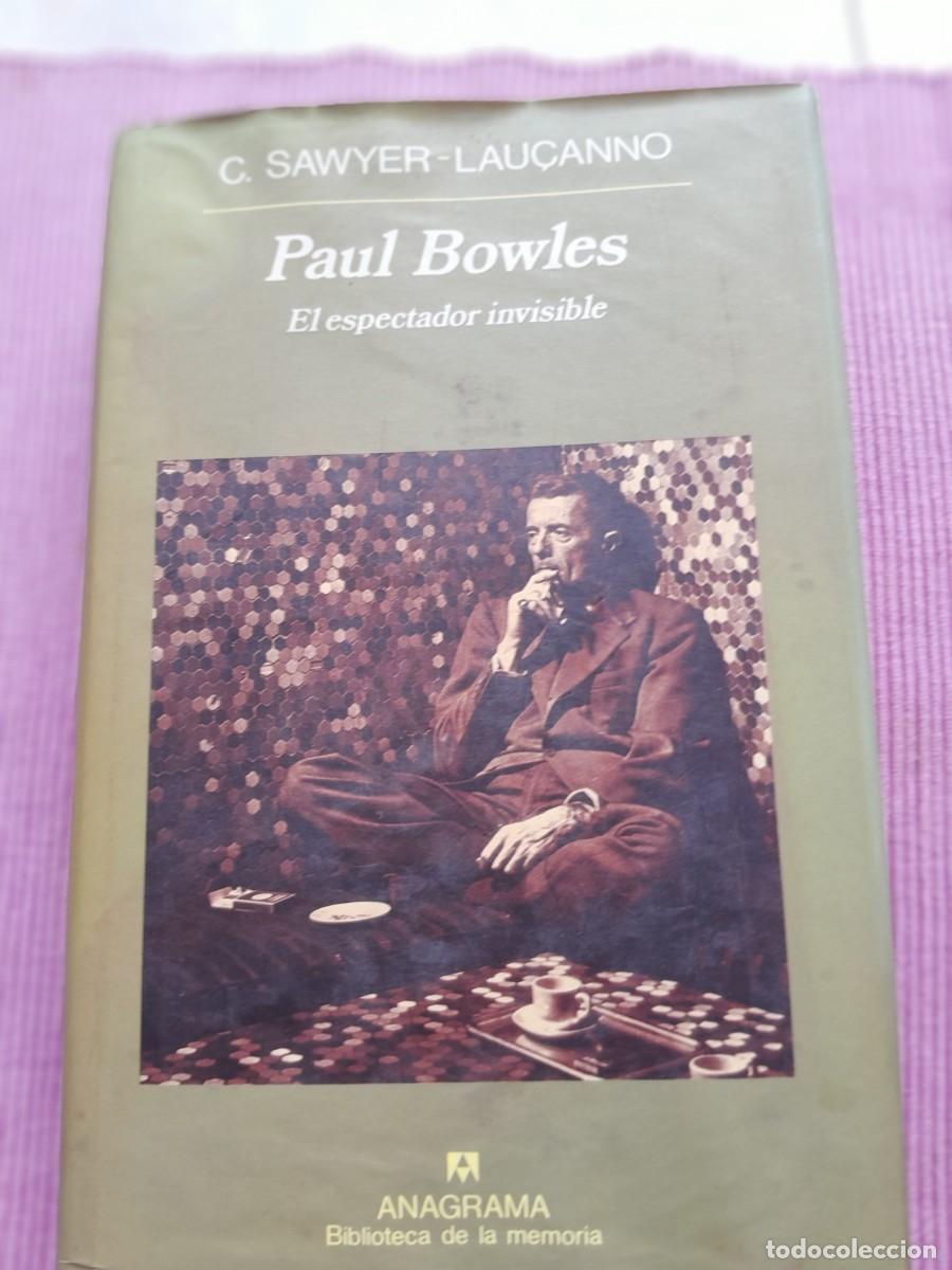 Libros de segunda mano: PAUL BOWLES. EL ESPECTADOR INVISIBLE. C. SAWYER-LAU&Ccedil;ANNO. ANAGRAMA 1991.