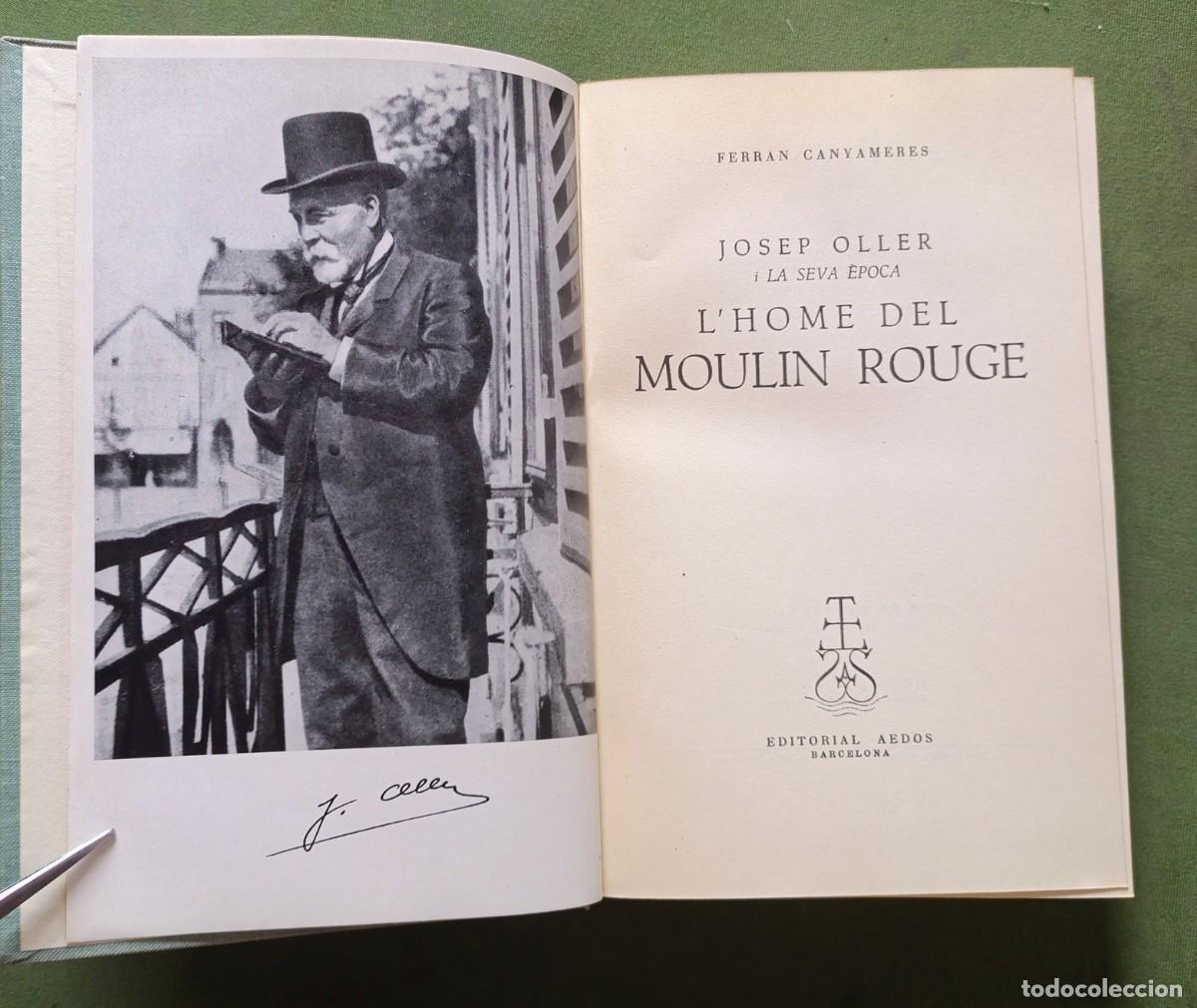 Libros de segunda mano: JOSEP OLLER I LA SEVA &Eacute;POCA. L'HOME DEL MOULIN ROUGE - FERR&Aacute;N CANYAMERES - 1&ordf; ed. 1959 - D20.