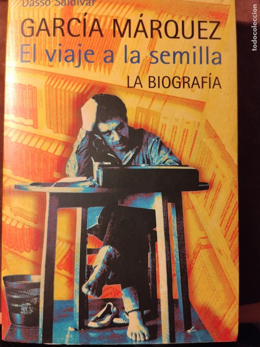 Libros de segunda mano: Garc&iacute;a M&aacute;rquez &ndash; El viaje a la semilla &ndash; Biograf&iacute;a de Dasso Sald&iacute;var