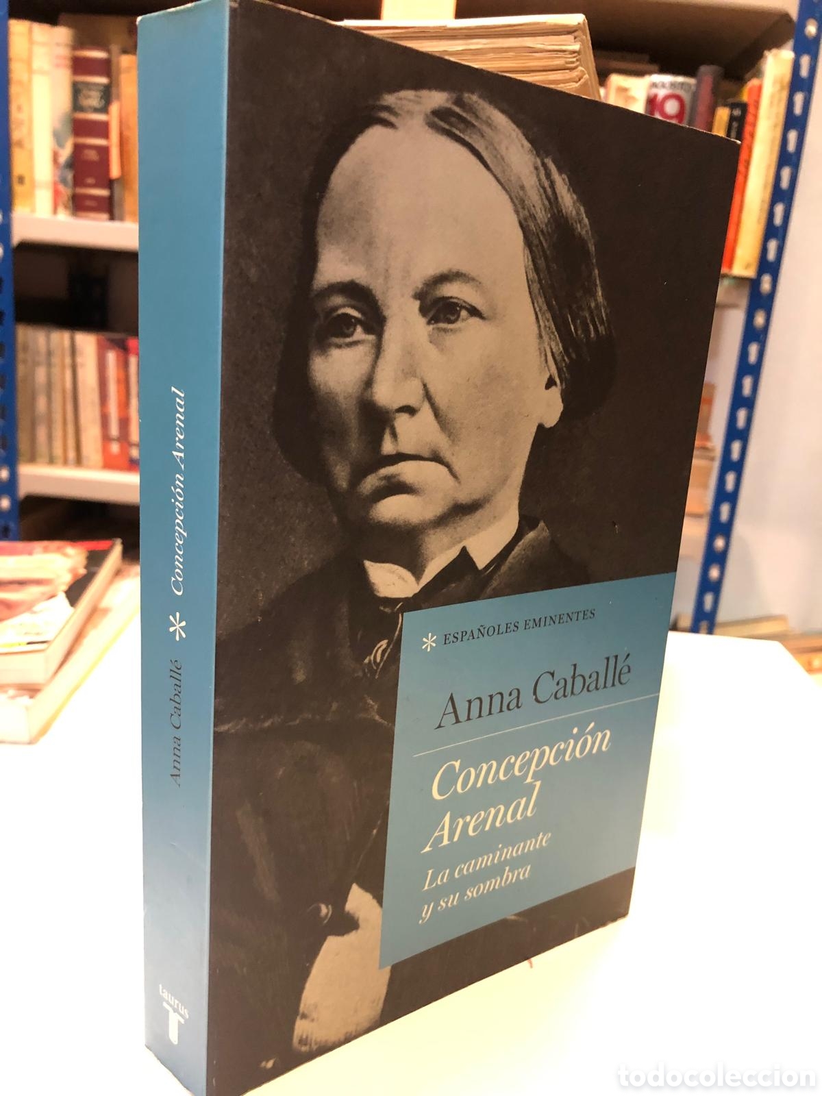 Gebrauchte B&uuml;cher: Concepcion Arenal. La caminante y su sombra - Anna Caball&eacute;