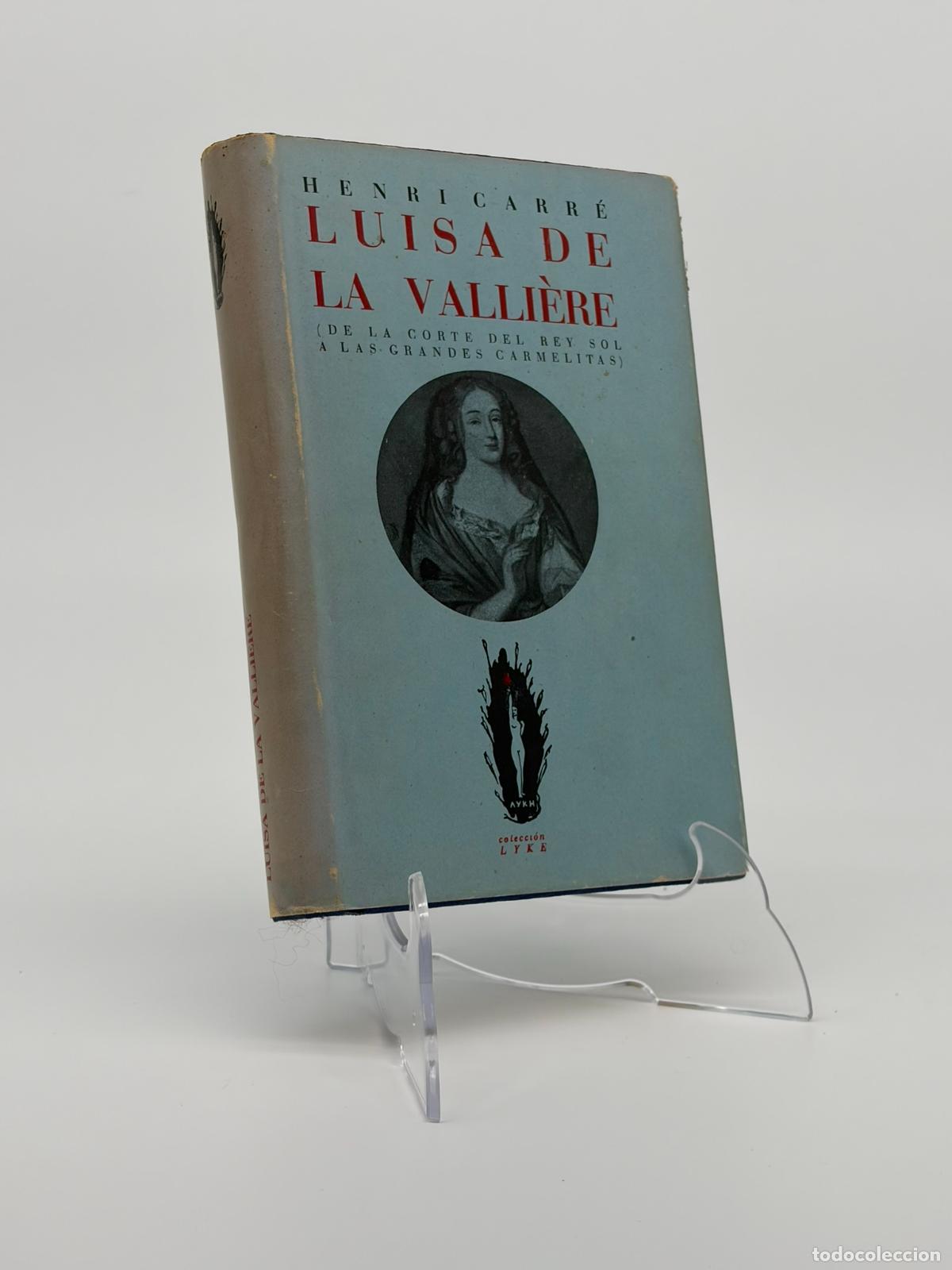 Libros de segunda mano: CARR&Eacute;, Henri - LUISA DE LA VALLI&Egrave;RE (de la corte del Rey Sol a las grandes Carmelitas)