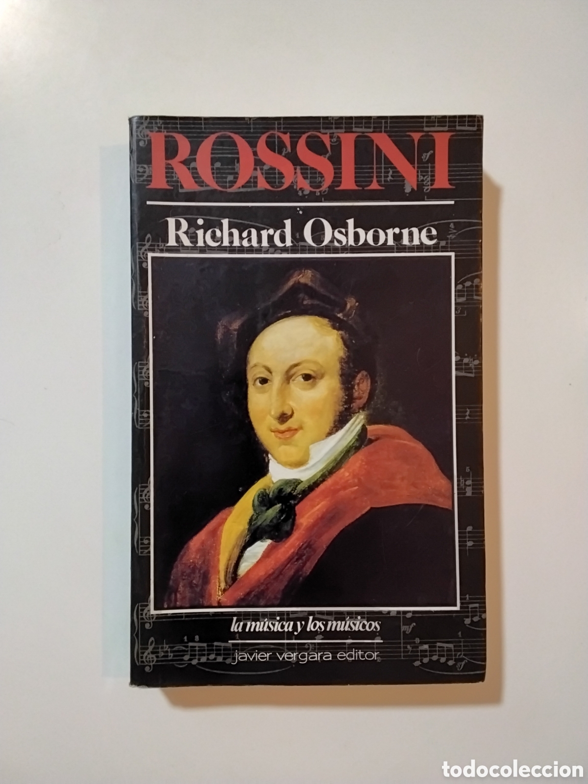 Libros de segunda mano: Richard Osborne &ndash; Rossini &ndash; Javier Vergara Editor &ndash; 1988