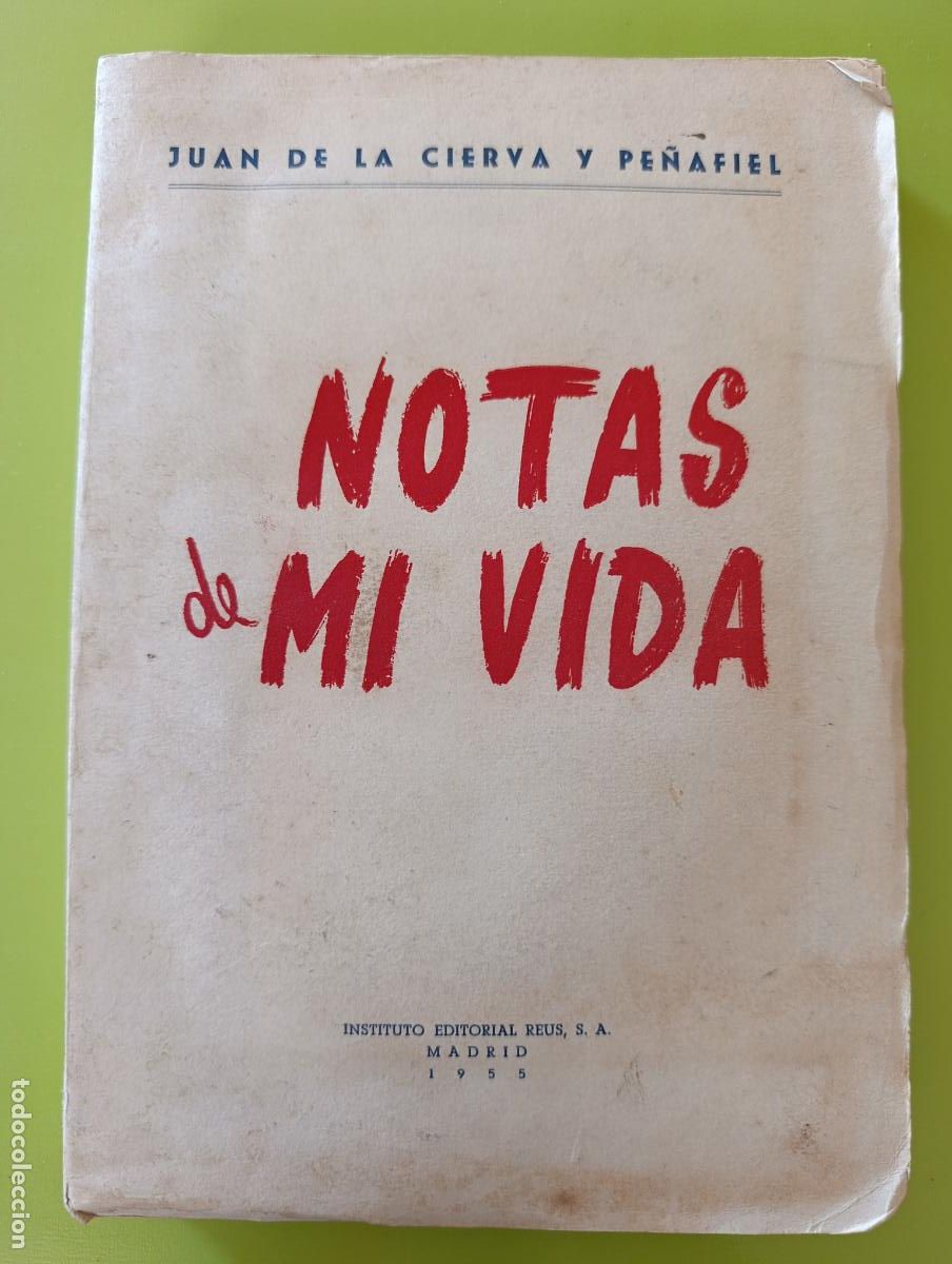 Libros de segunda mano: NOTAS DE MI VIDA. JUAN DE LA CIERVA Y PE&Ntilde;AFIEL. EDIT REUS, 1955