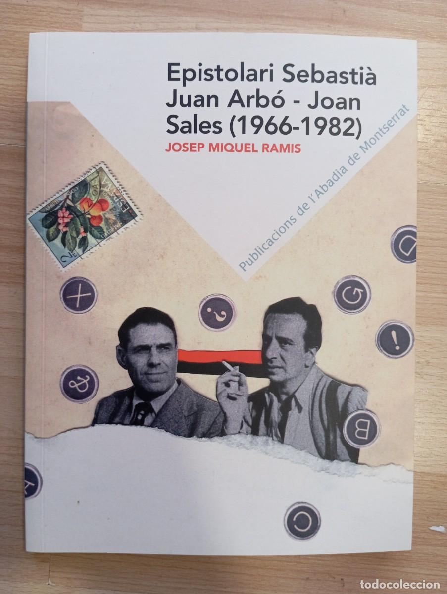 Libros de segunda mano: 'Epistolari Sebasti&agrave; Juan Arb&oacute; - Joan Sales'. Josep Miquel Ramis.