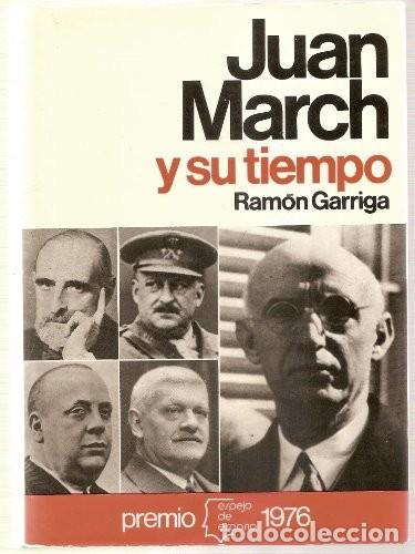 Libros de segunda mano: Juan March y Su Tiempo: Premio Espejo de Espa&ntilde;a 1976 - Ram&oacute;n Garriga - Editorial Planeta - 20. 1&ordf; Ed