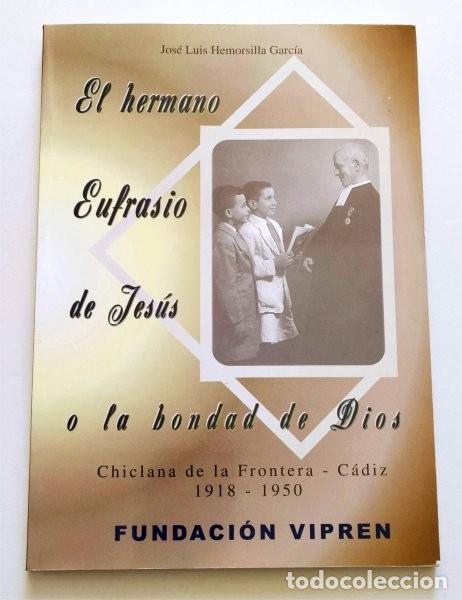 Libros de segunda mano: El hermano Eufrasio de Jes&uacute;s o la bondad de Dios (1918-1950) Chiclana de la Frontera, C&aacute;diz