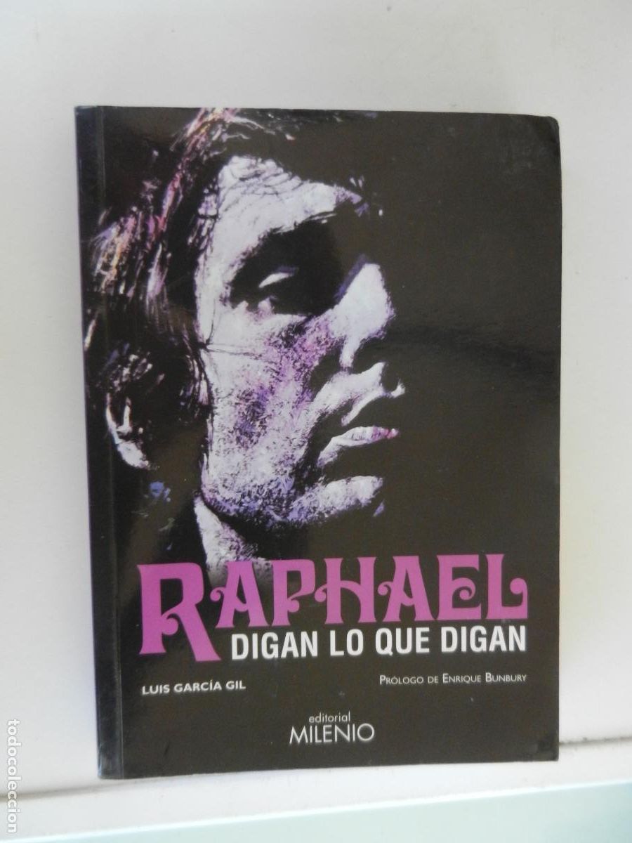 Libri di seconda mano: RAPHAEL - DIGAN LO QUE DIGAN - LUIS GARC&Iacute;A GIL - EDITORIAL MILENIO 2022 - DEDICADO POR EL AUTOR.