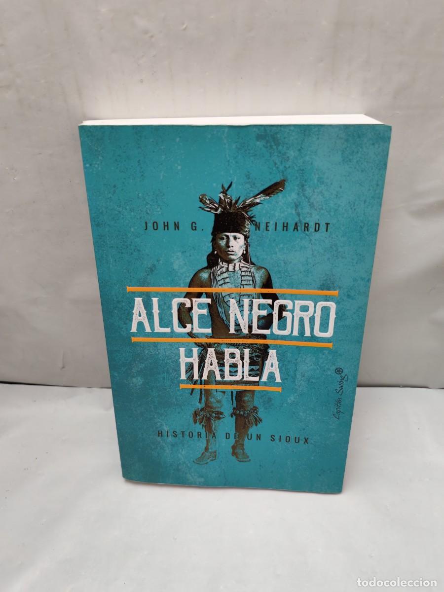 Libros de segunda mano: ALCE NEGRO HABLA: Historia de un Sioux (Primera edici&oacute;n)