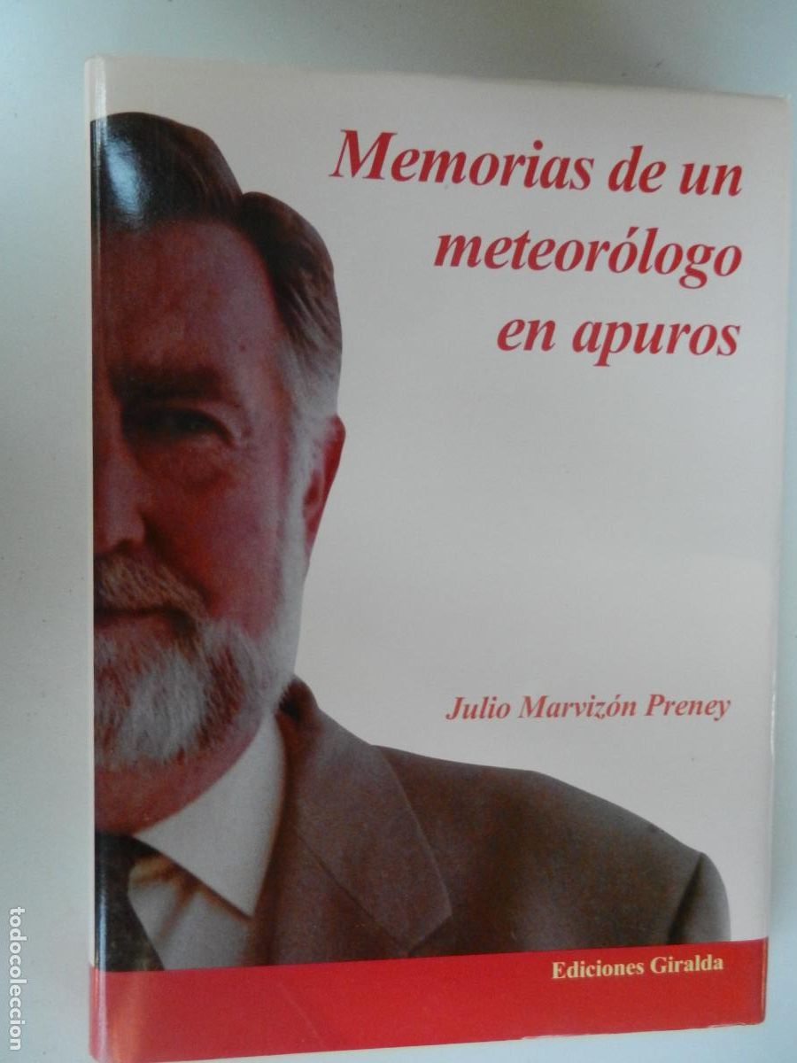 Libros de segunda mano: MEMORIAS DE UN METEOR&Oacute;LOGO EN APUROS-JULIO MARVIZ&Oacute;N PRENEY-EDICIONES GIRALDA 2003.