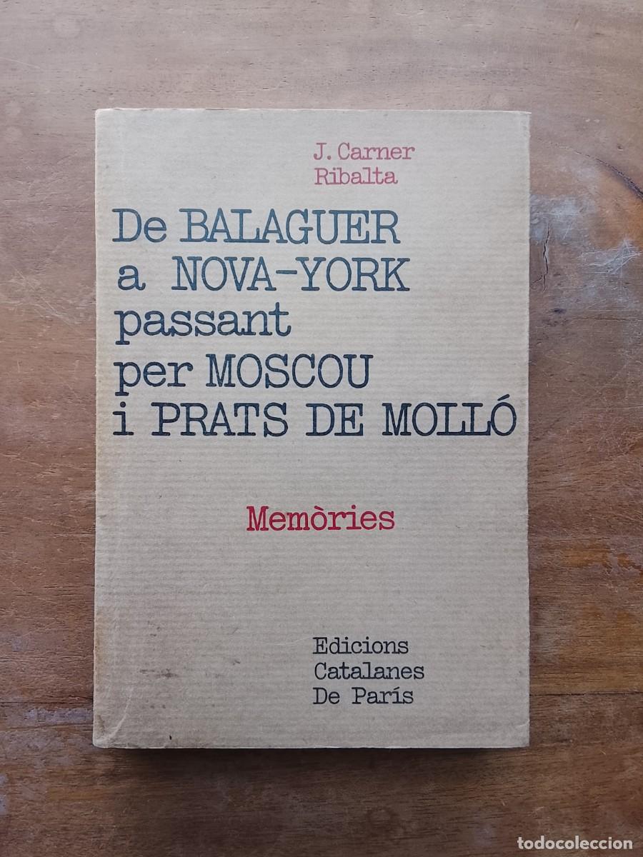 Libros de segunda mano: J. Carnet Ribalta, De Balaguer a Nova-York passant per Moscou i Prats de Mollo, memories