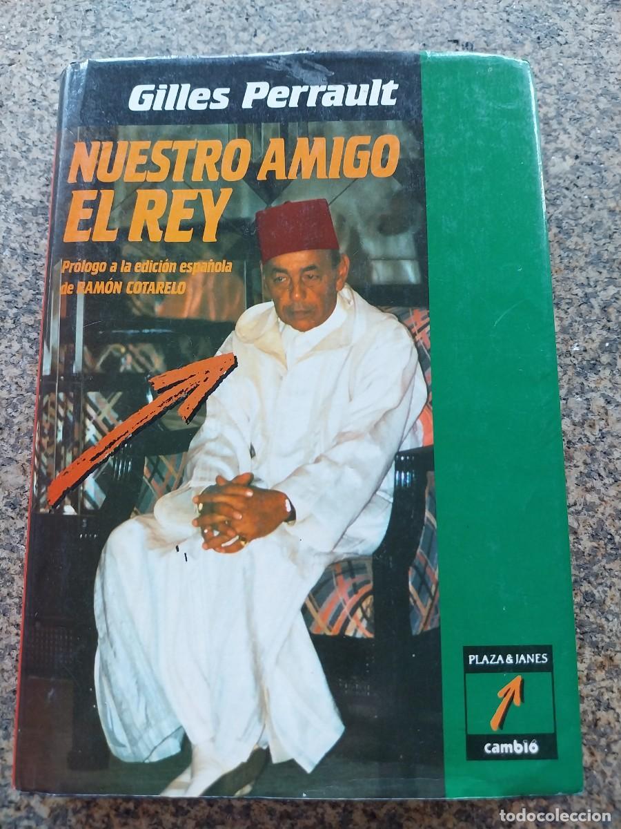 Libros de segunda mano: NUESTRO AMIGO EL REY -- GILLES PERRAULT -- 1991 --