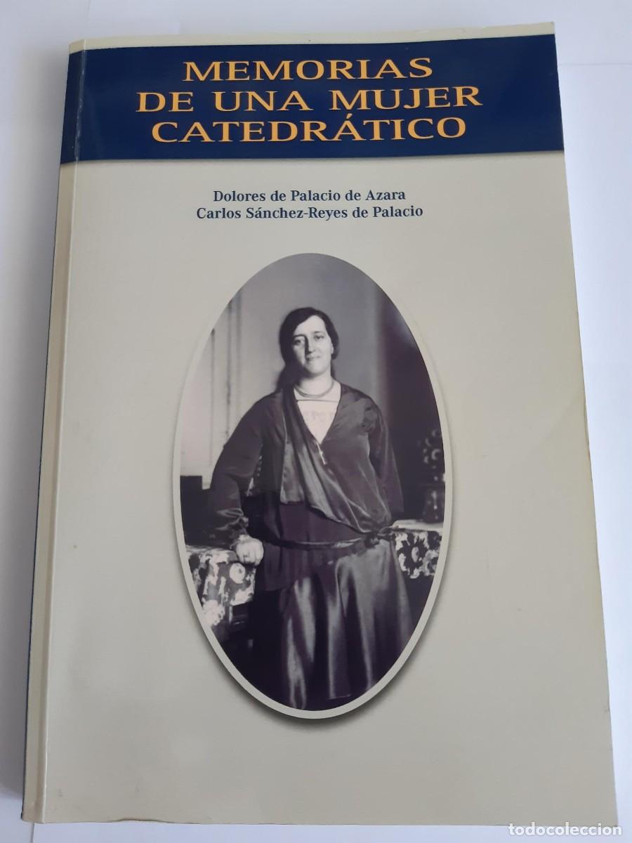 Libros de segunda mano: MEMORIAS DE UNA MUJER CATEDRATICO DOLORES DE PALACIO DE AZARA CARLOS SANCHEZ REYES DE PALACIO