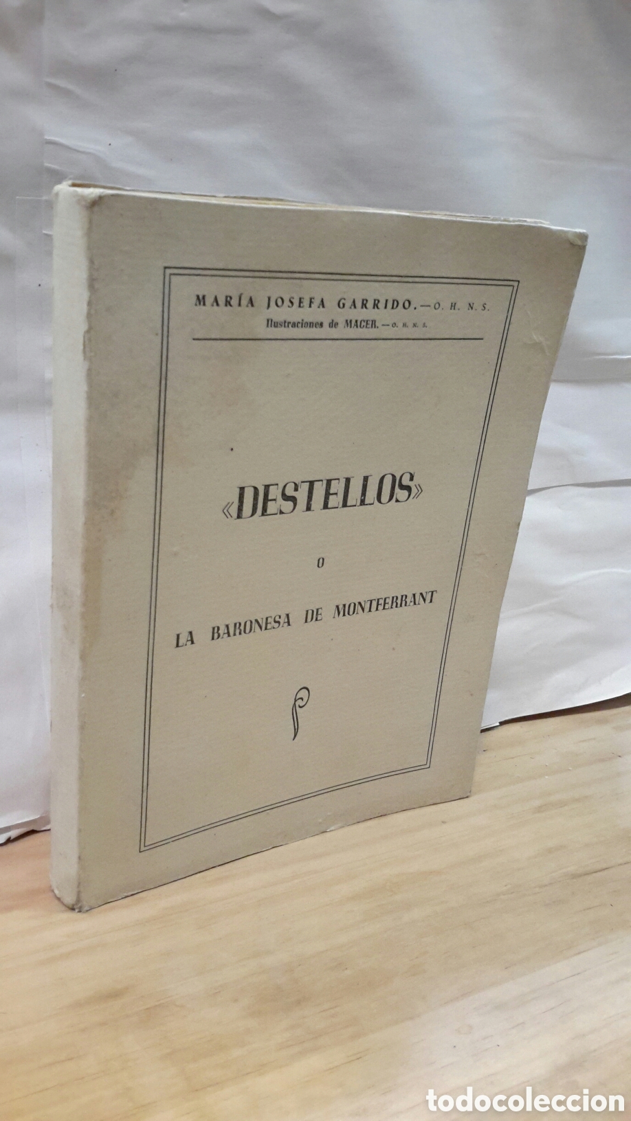 Libros de segunda mano: Maria Josefa Garrido - &rdquo;Destellos&rdquo; o La baronesa de montferrant
