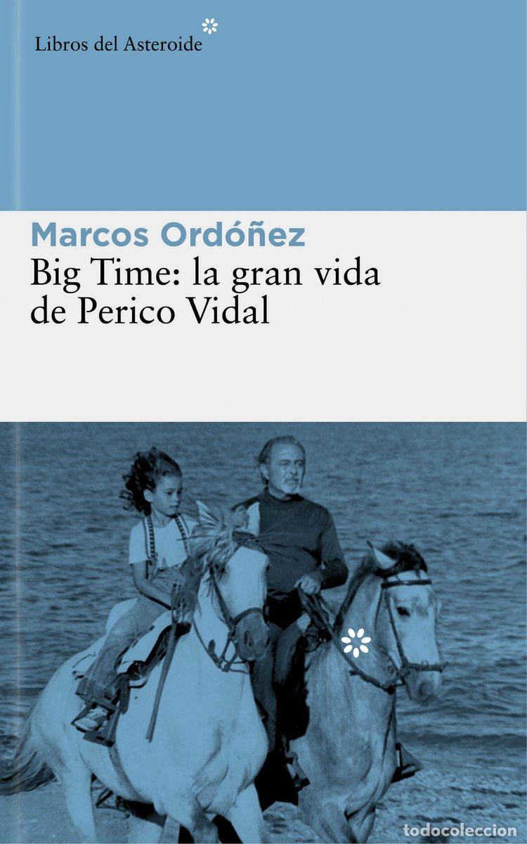 Libros de segunda mano: Big Time: La Gran Vida de Perico Vidal - Marcos Ord&oacute;&ntilde;ez Divi - Libros del Asteroide - Vol: 139