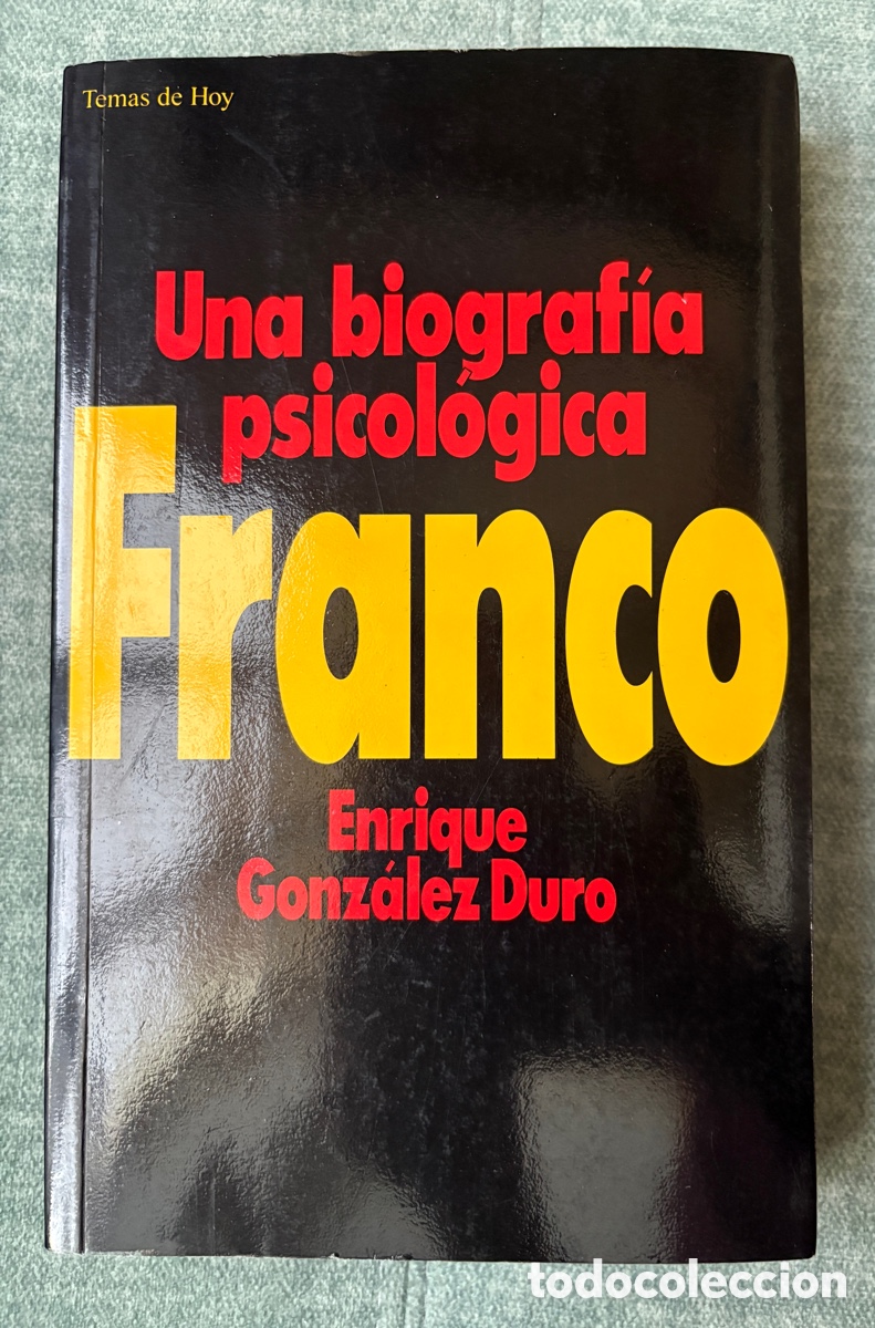 Gebrauchte B&uuml;cher: (L128(K)) Franco. Una biograf&iacute;a psicol&oacute;gica &ndash; E. Gonz&aacute;lez Duro &ndash; Temas de Hoy, 1992