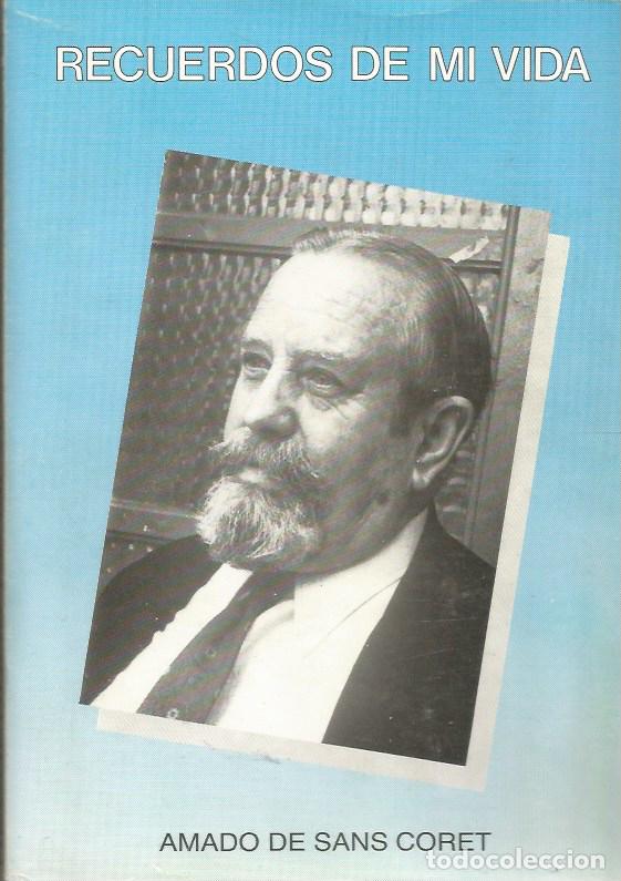 Libros de segunda mano: RECUERDOS DE MI VIDA - AMADO DE SANS CORET-FIRMADO Y DEDICADO POR EL AUTOR