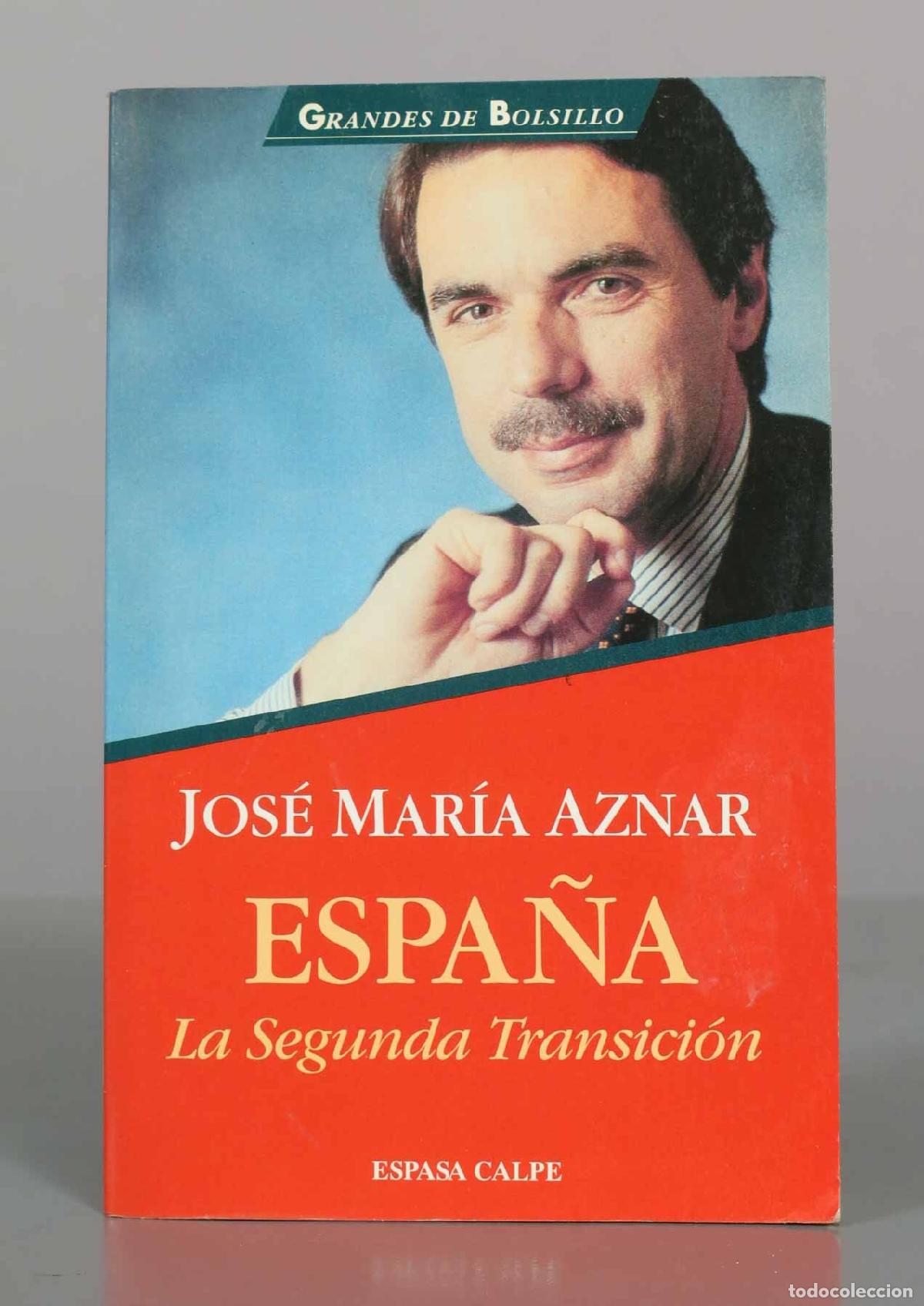 Libros de segunda mano: Espa&ntilde;a: La Segunda Transici&oacute;n - Jos&eacute; Mar&iacute;a Aznar - Espasa Calpe