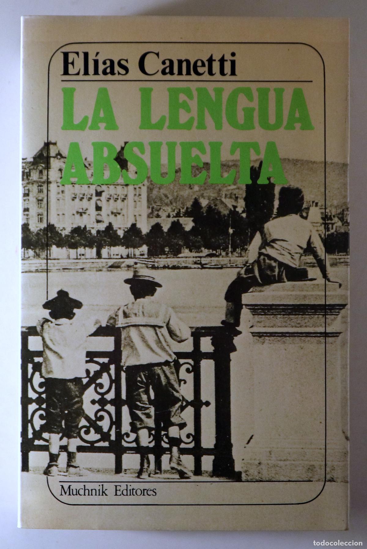 Libros de segunda mano: CANETTI, El&iacute;as - LA LENGUA ABSUELTA. Autorretrato de infancia - Barcelona 1985 - 1&ordf; edici&oacute;n en espa&ntilde;