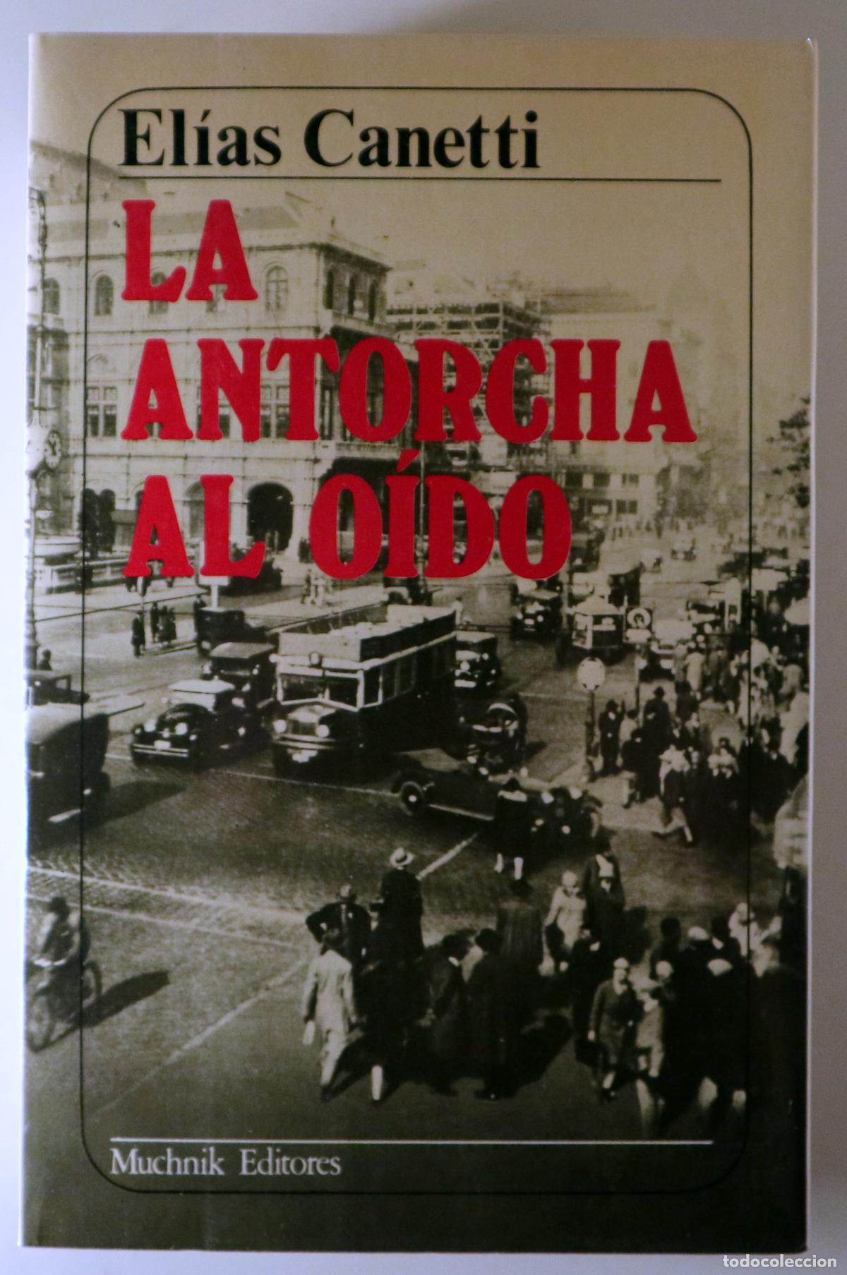 Libros de segunda mano: CANETTI, El&iacute;as - LA ANTORCHA AL O&Iacute;DO. Historia de una vida. 1921-1931 - Barcelona 1985 - 1&ordf; edici&oacute;n