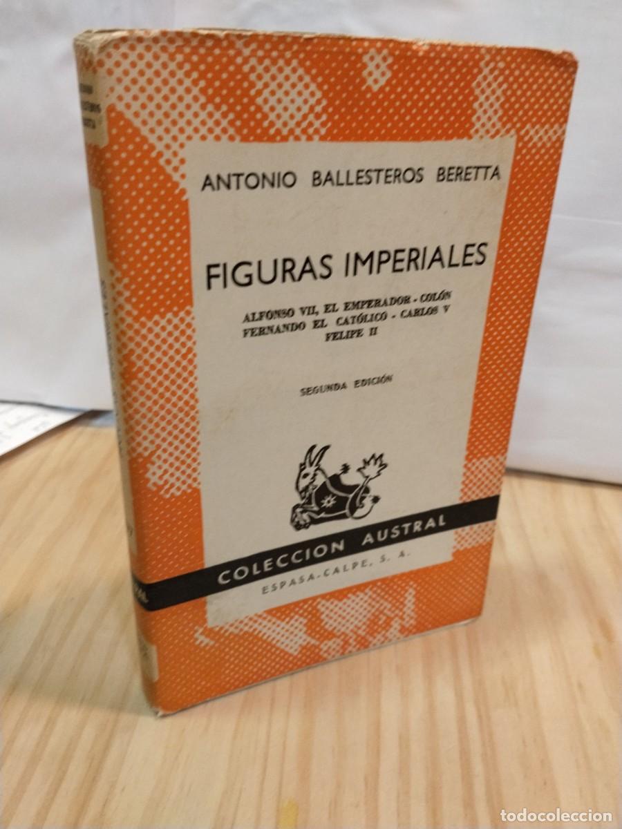 Libros de segunda mano: Antonio Ballesteros Beretta. Figuras imperiales