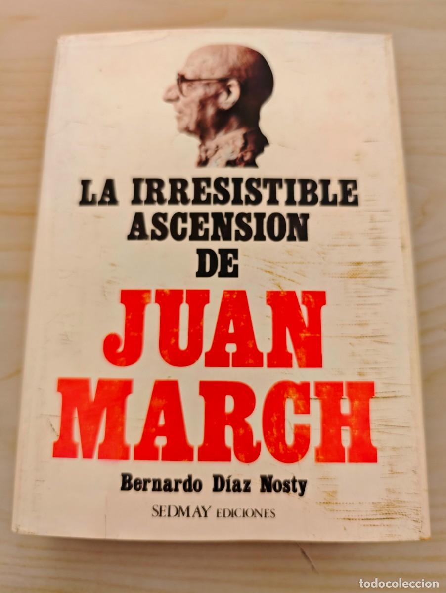 Libros de segunda mano: LA IRRESISTIBLE ASCENSION DE JUAN MARCH