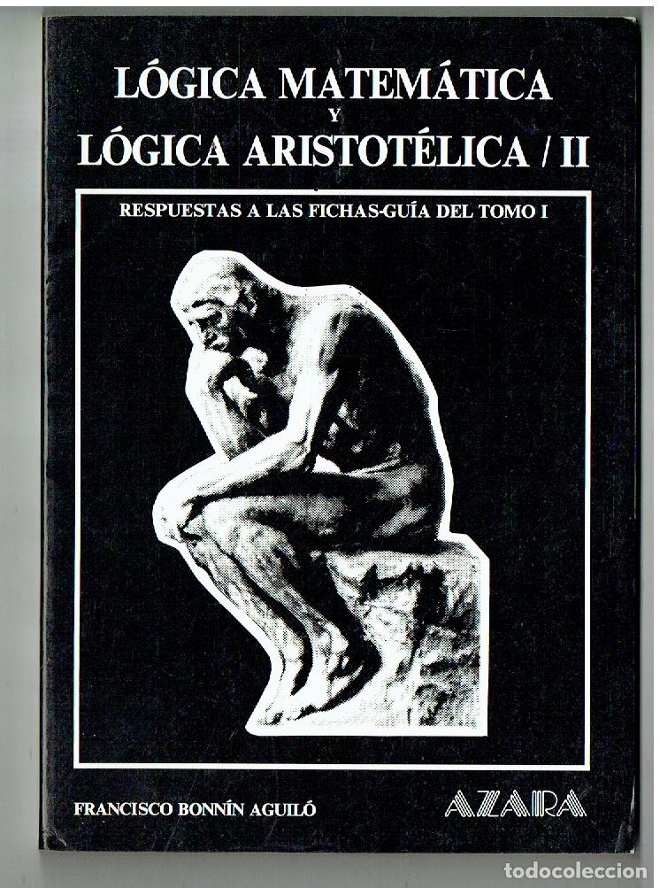 Libros de segunda mano: L&Oacute;GICA MATEM&Aacute;TICA Y L&Oacute;GICA ARISTOT&Eacute;LICA II. RESPUESTAS A LAS FICHAS DEL TOMO I.F. BONNIN ( ST/PR2)